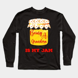 Being a Grandma Is My Jam Fun Long Sleeve T-Shirt